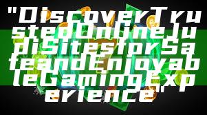 "Discover Trusted Online Judi Sites for Safe and Enjoyable Gaming Experience"