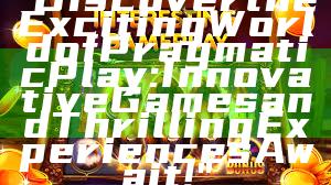 "Discover the Exciting World of Pragmatic Play: Innovative Games and Thrilling Experiences Await!"