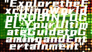 "Explore the Exciting World of ROBINTOGEL: Your Ultimate Guide to Gaming and Entertainment"