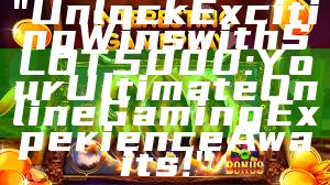 "Unlock Exciting Wins with SLOT5000: Your Ultimate Online Gaming Experience Awaits!"
