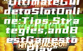 "Ultimate Guide to Slot Online: Tips, Strategies, and Best Games to Play"
