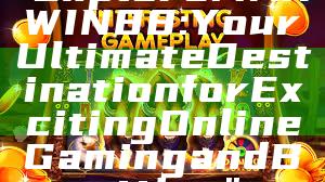 "Explore MAXWIN88: Your Ultimate Destination for Exciting Online Gaming and Betting"