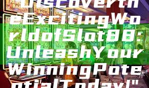 "Discover the Exciting World of Slot88: Unleash Your Winning Potential Today!"